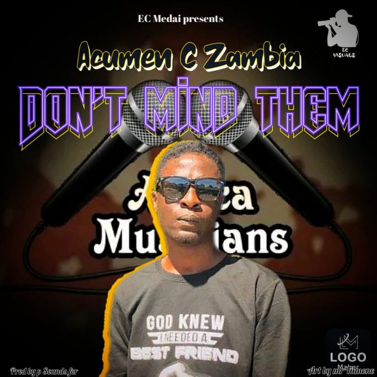 Acumen C Zambia-“I Dont Mind Them” (Prod. Psoundz)