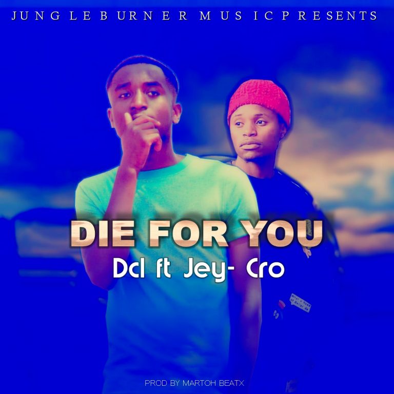 DCL ft Jey Cro-“Die 4 You” (Prod. MartoH)