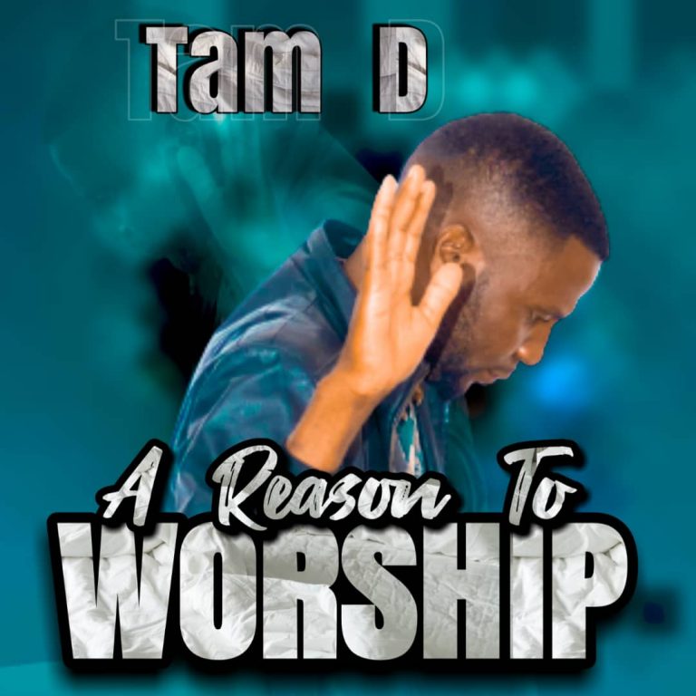 Tam D-“A Reason To Worship”