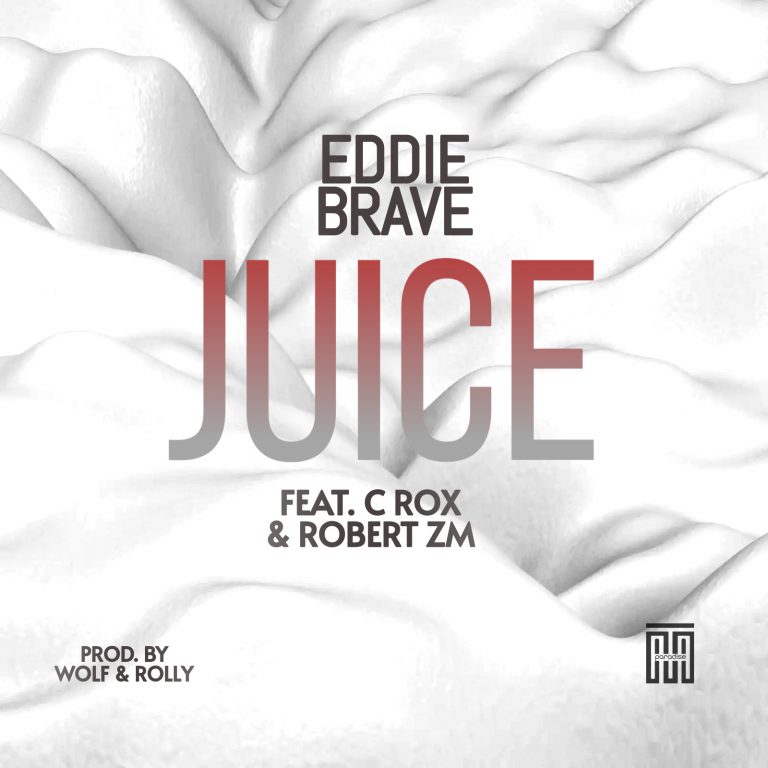 Eddie Brave ft C Rox & Robert ZM-“Juice” (Prod. Wolf & Rolly)