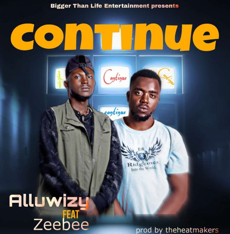 Alluwizy ft Zee Bee-“Continue” (Prod. The Heatmakers)