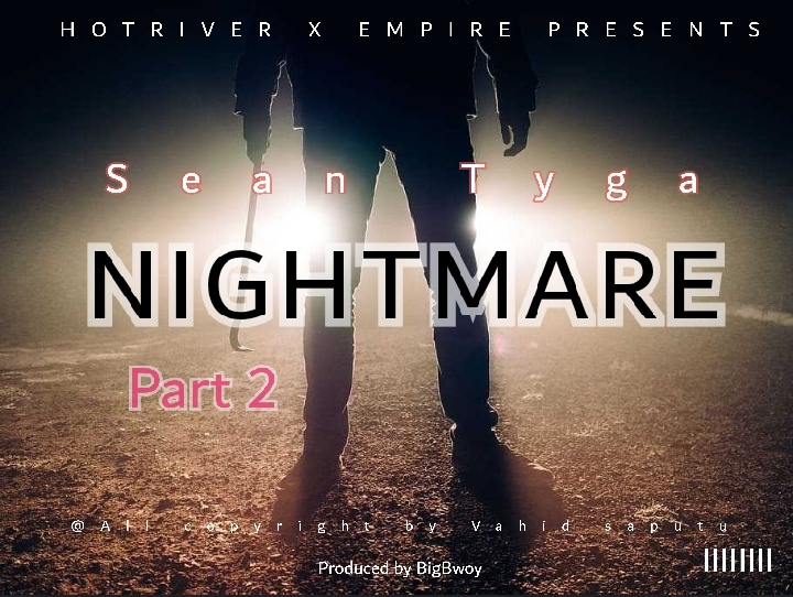 Sean Tyga-“Nightmare Part 2”(Prod. Big Bwoy)