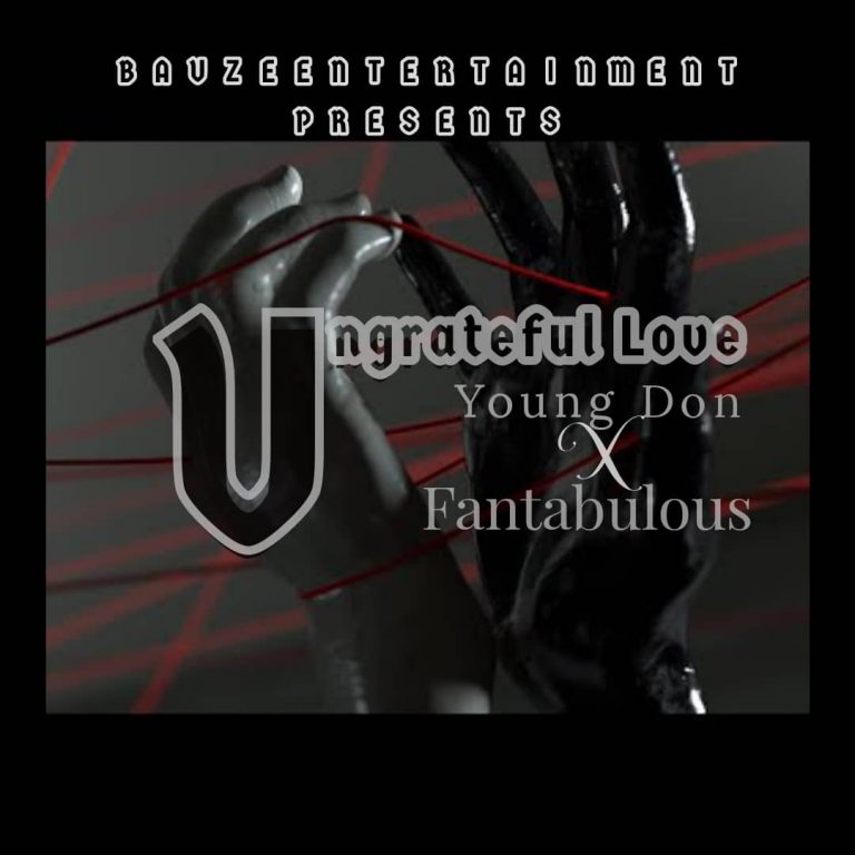 Young Don ft Fantabulous-“Ungrateful Love” (Prod. Mr. Sight).