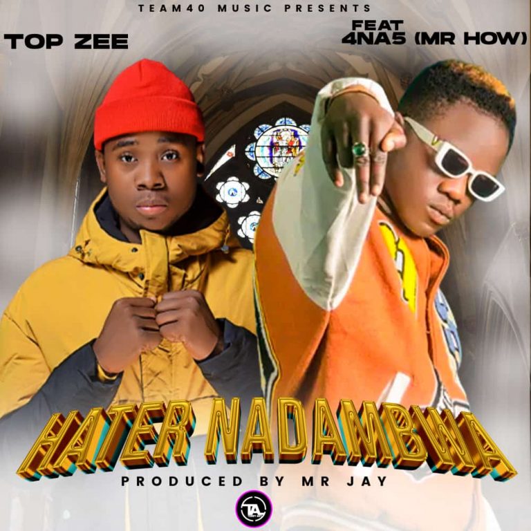 Top Zee Ft 4 Na 5 (Mr How)-“Hater Nadabwa”(Prod. Mr Jay)
