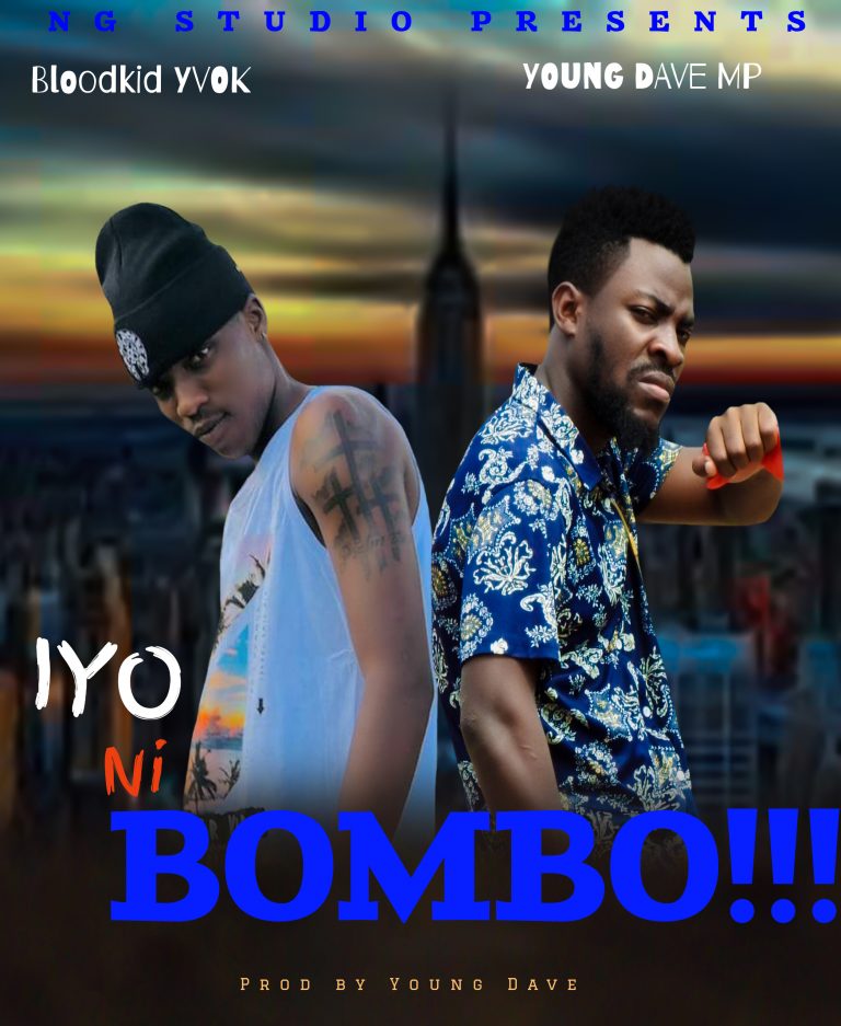 Young Dave MP ft Bloodkid Yvok-“Iyo ni Bombo” (Prod. Young Dave).