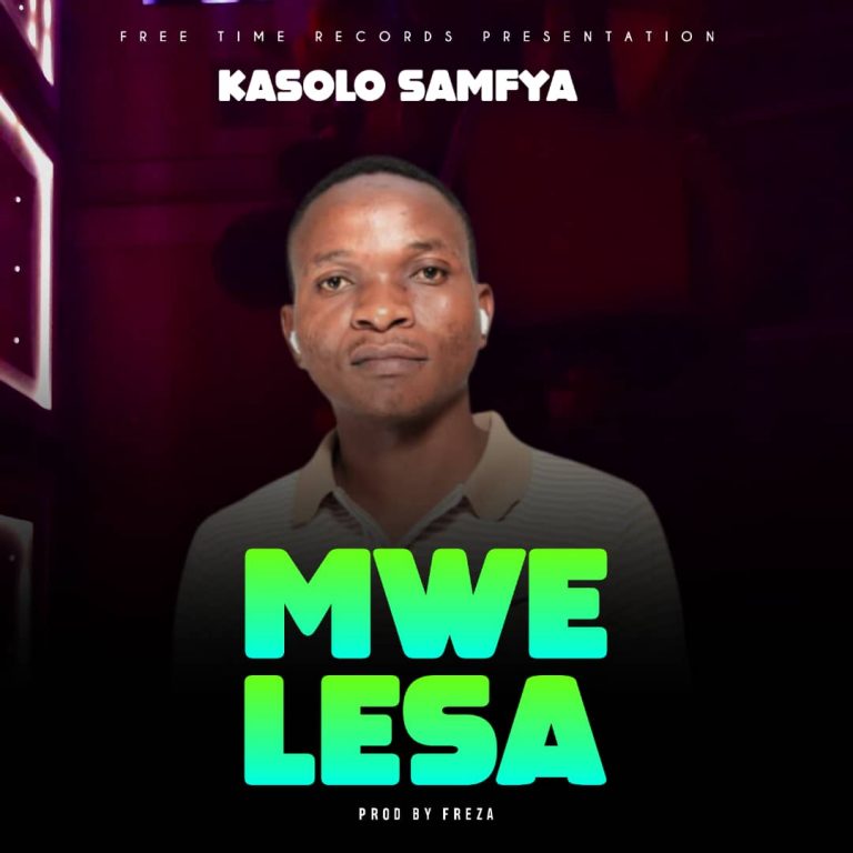 Kasolo Samfya- Mwe Lesa (Prod. Dj Freza)
