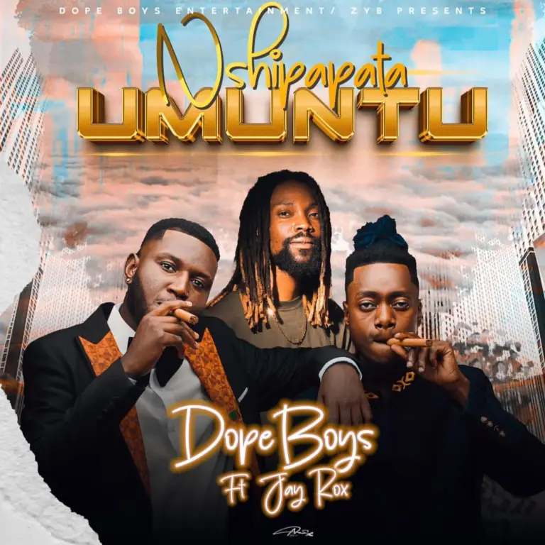 Dope Boys – “Nshipapata Umuntu” ft. Jay Rox