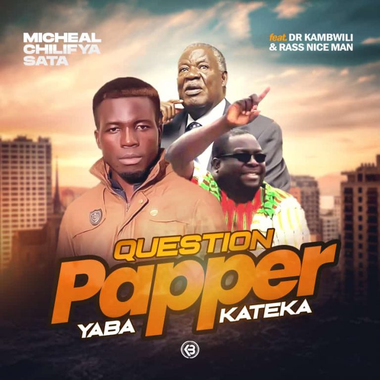 Rass Nice Man ft Michael Chilufya Sata x Dr Kambwili-“Question Paper Yaba Kateka” (Prod. Rass Nice Man).